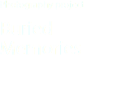 Photography project Buried Memories