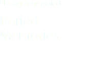 Photography project Buried Memories